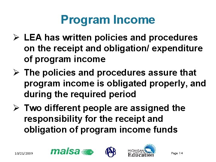 Program Income Ø LEA has written policies and procedures on the receipt and obligation/