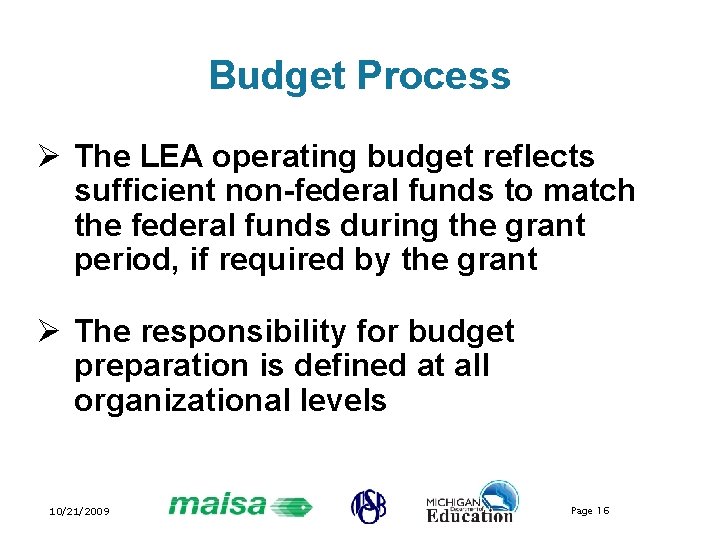 Budget Process Ø The LEA operating budget reflects sufficient non-federal funds to match the