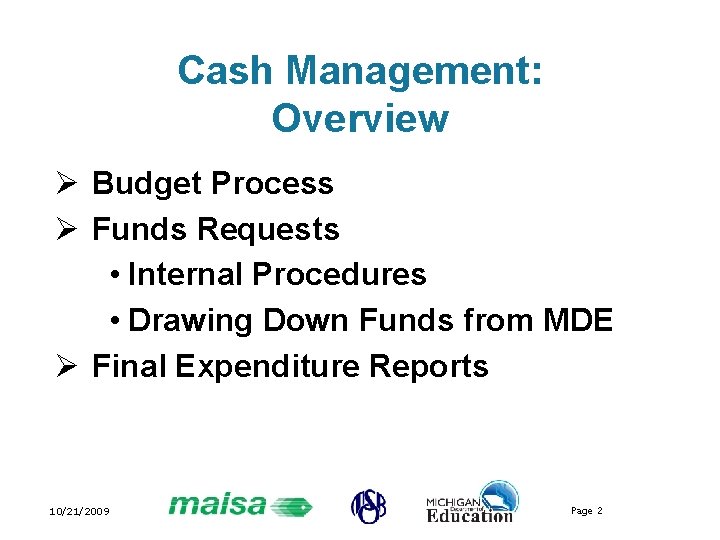 Cash Management: Overview Ø Budget Process Ø Funds Requests • Internal Procedures • Drawing