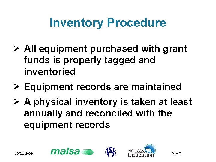 Inventory Procedure Ø All equipment purchased with grant funds is properly tagged and inventoried