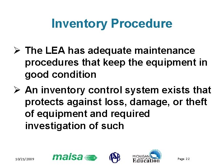 Inventory Procedure Ø The LEA has adequate maintenance procedures that keep the equipment in