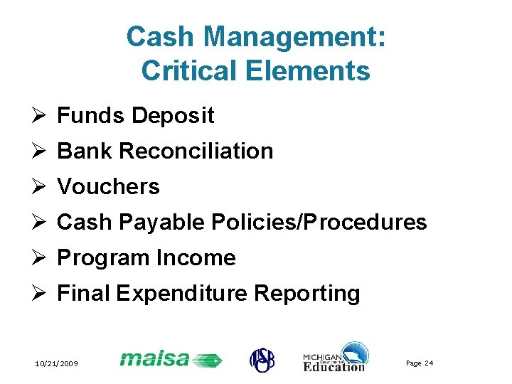 Cash Management: Critical Elements Ø Funds Deposit Ø Bank Reconciliation Ø Vouchers Ø Cash