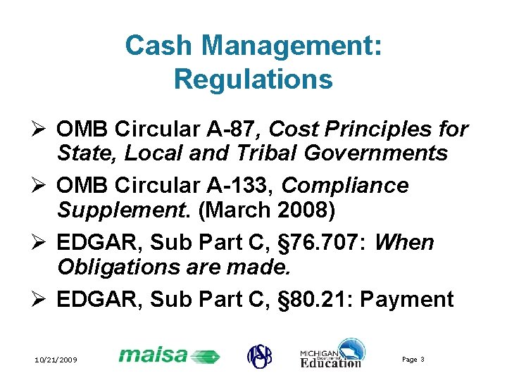 Cash Management: Regulations Ø OMB Circular A-87, Cost Principles for State, Local and Tribal