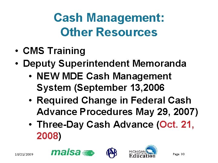 Cash Management: Other Resources • CMS Training • Deputy Superintendent Memoranda • NEW MDE