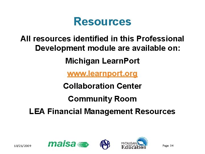 Resources All resources identified in this Professional Development module are available on: Michigan Learn.