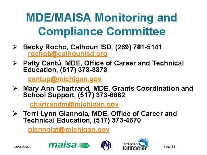 MDE/MAISA Monitoring and Compliance Committee Ø Becky Rocho, Calhoun ISD, (269) 781 -5141 rochob@calhounisd.