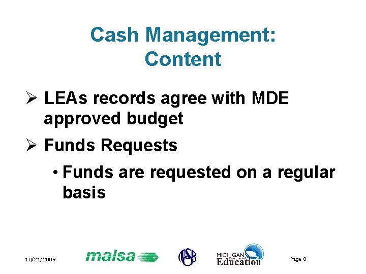 Cash Management: Content Ø LEAs records agree with MDE approved budget Ø Funds Requests