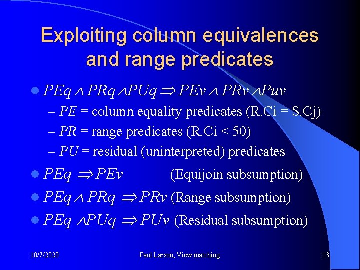 Exploiting column equivalences and range predicates l PEq PRq PUq PEv PRv Puv –