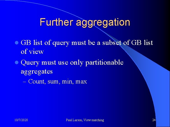 Further aggregation l GB list of query must be a subset of GB list