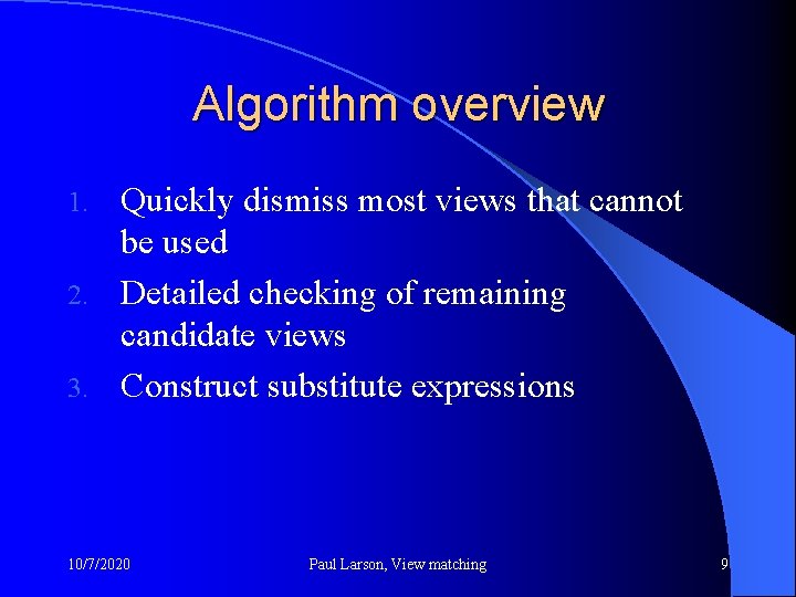 Algorithm overview Quickly dismiss most views that cannot be used 2. Detailed checking of