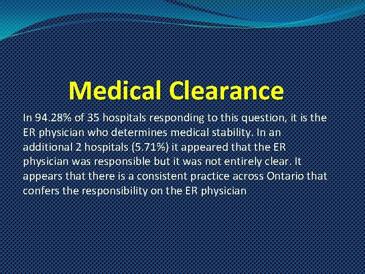 Medical Clearance In 94. 28% of 35 hospitals responding to this question, it is