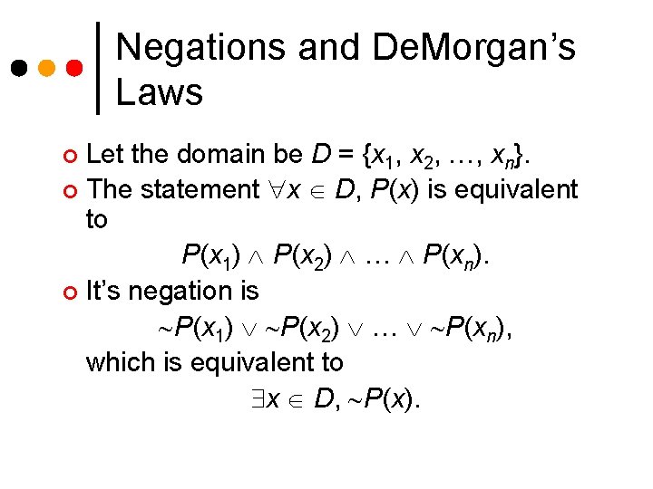 Negations and De. Morgan’s Laws Let the domain be D = {x 1, x