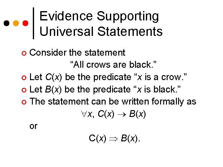 Evidence Supporting Universal Statements Consider the statement “All crows are black. ” ¢ Let