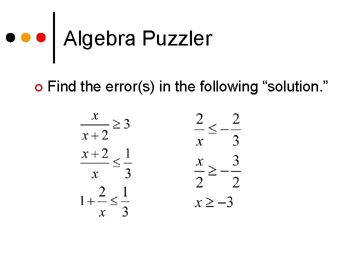 Algebra Puzzler ¢ Find the error(s) in the following “solution. ” 