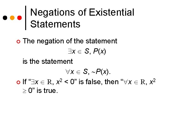 Negations of Existential Statements The negation of the statement x S, P(x) is the