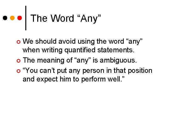 The Word “Any” We should avoid using the word “any” when writing quantified statements.