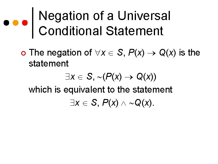 Negation of a Universal Conditional Statement ¢ The negation of x S, P(x) Q(x)