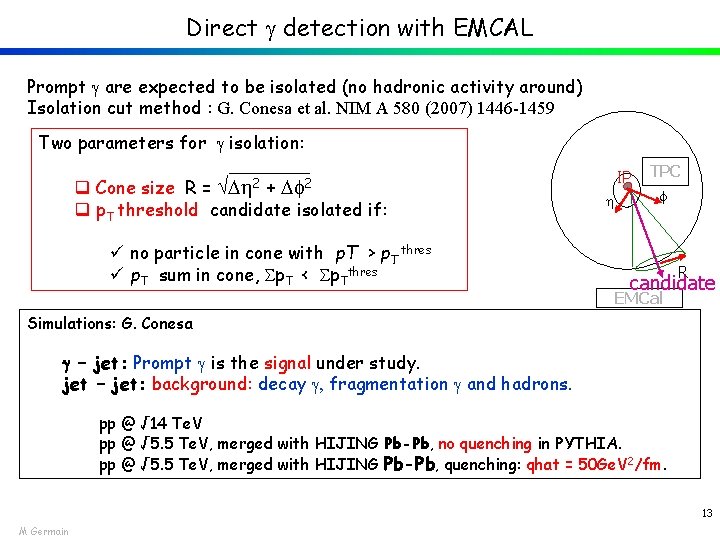 Direct detection with EMCAL Prompt are expected to be isolated (no hadronic activity around)