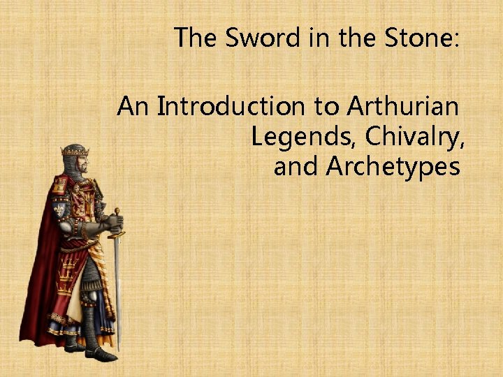 The Sword in the Stone: An Introduction to Arthurian Legends, Chivalry, and Archetypes 
