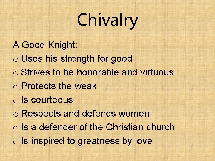 Chivalry A Good Knight: o Uses his strength for good o Strives to be