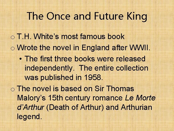 The Once and Future King o T. H. White’s most famous book o Wrote