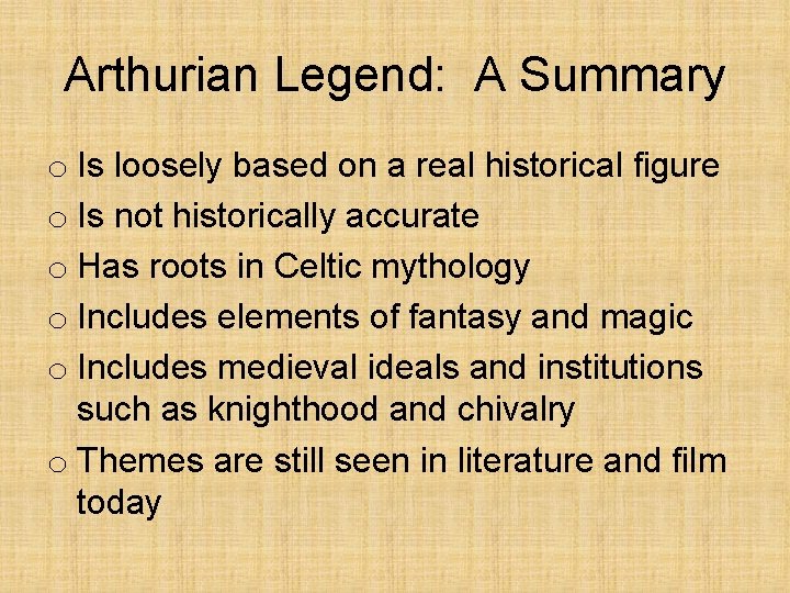 Arthurian Legend: A Summary o Is loosely based on a real historical figure o