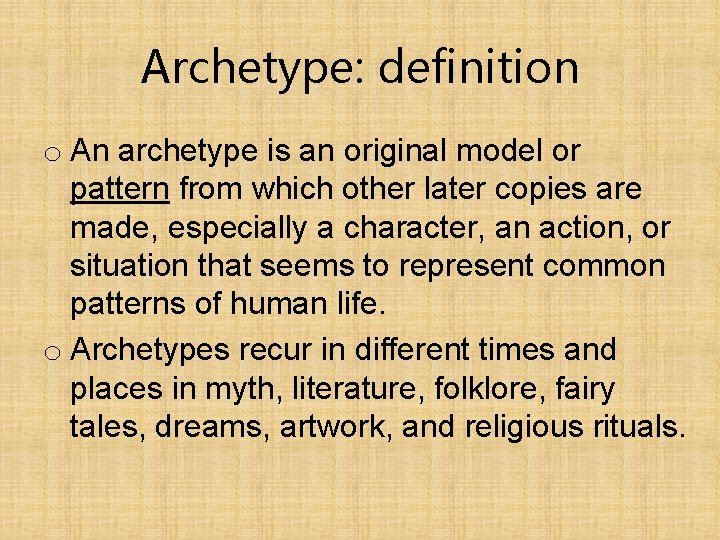 Archetype: definition o An archetype is an original model or pattern from which other