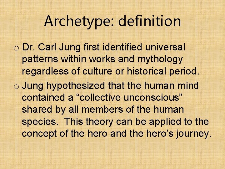 Archetype: definition o Dr. Carl Jung first identified universal patterns within works and mythology