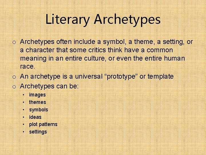 Literary Archetypes often include a symbol, a theme, a setting, or a character that