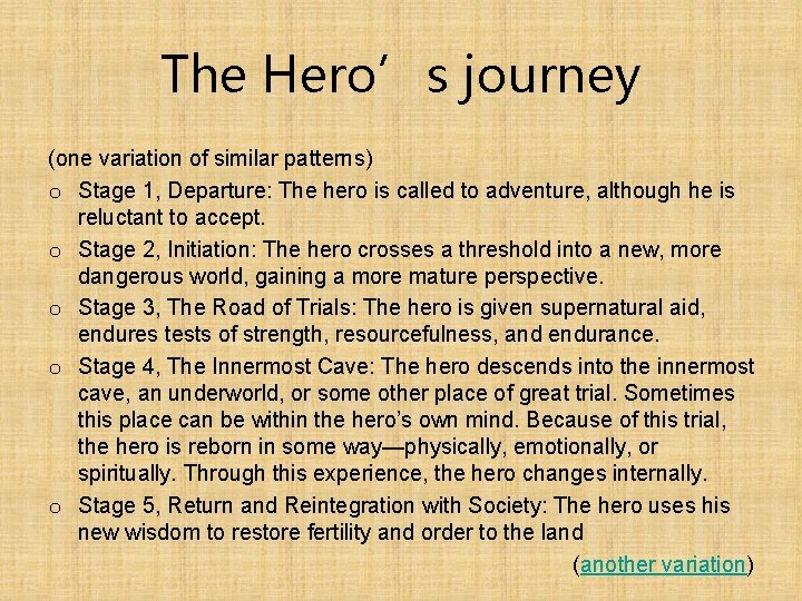 The Hero’s journey (one variation of similar patterns) o Stage 1, Departure: The hero