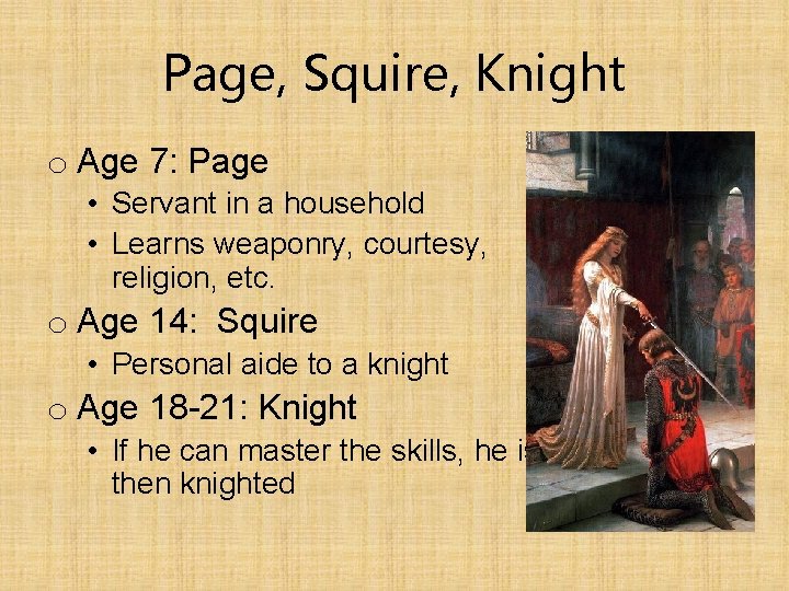 Page, Squire, Knight o Age 7: Page • Servant in a household • Learns