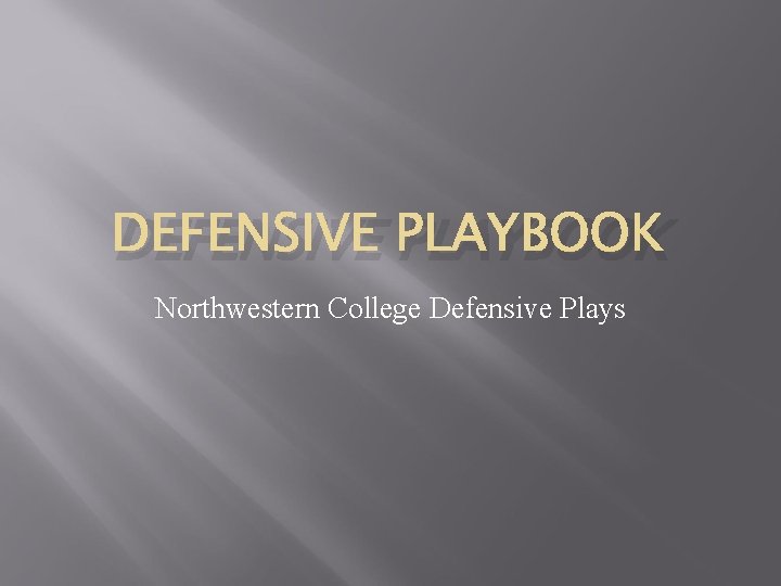 DEFENSIVE PLAYBOOK Northwestern College Defensive Plays 