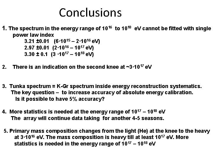 Conclusions 1. The spectrum in the energy range of 1016 to 1018 e. V