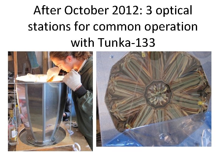 After October 2012: 3 optical stations for common operation with Tunka-133 