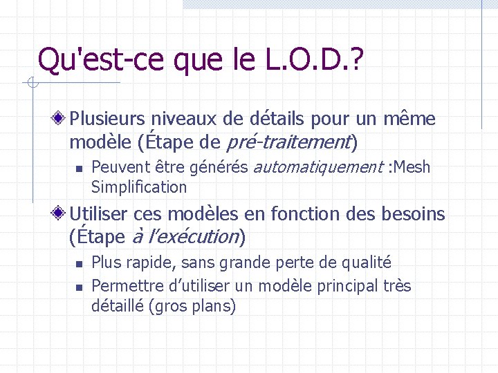 Qu'est-ce que le L. O. D. ? Plusieurs niveaux de détails pour un même
