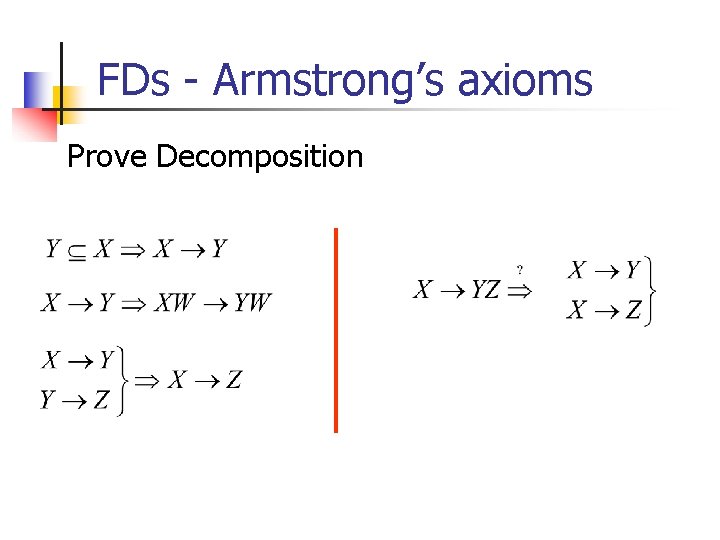 FDs - Armstrong’s axioms Prove Decomposition 