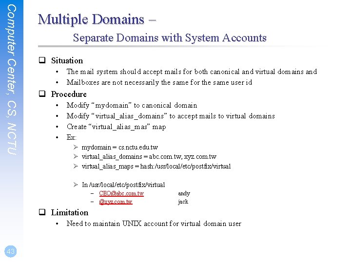 Computer Center, CS, NCTU Multiple Domains – Separate Domains with System Accounts q Situation