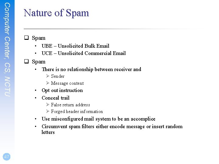 Computer Center, CS, NCTU Nature of Spam q Spam • UBE – Unsolicited Bulk
