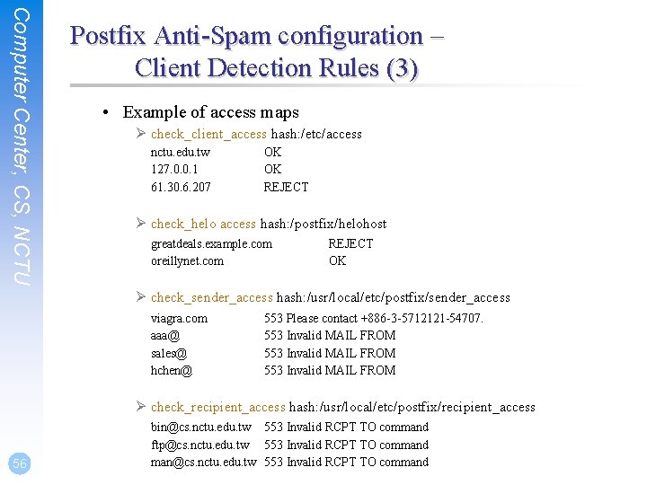 Computer Center, CS, NCTU Postfix Anti-Spam configuration – Client Detection Rules (3) • Example