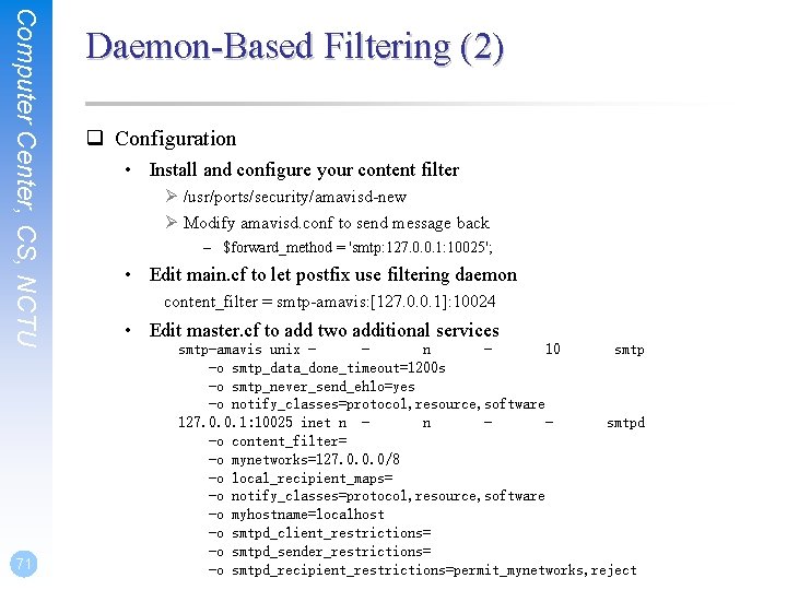 Computer Center, CS, NCTU 71 Daemon-Based Filtering (2) q Configuration • Install and configure
