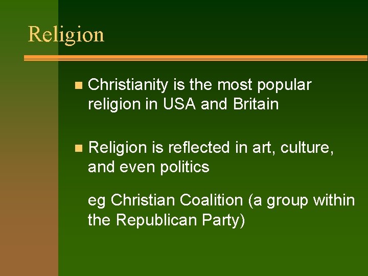 Religion n Christianity is the most popular religion in USA and Britain n Religion