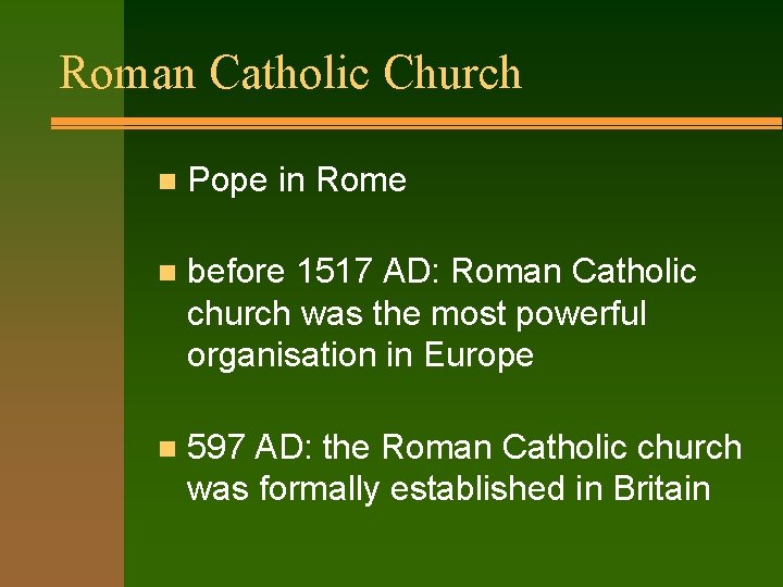 Roman Catholic Church n Pope in Rome n before 1517 AD: Roman Catholic church