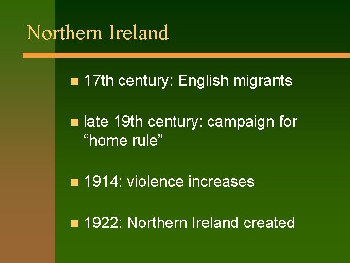 Northern Ireland n 17 th century: English migrants n late 19 th century: campaign