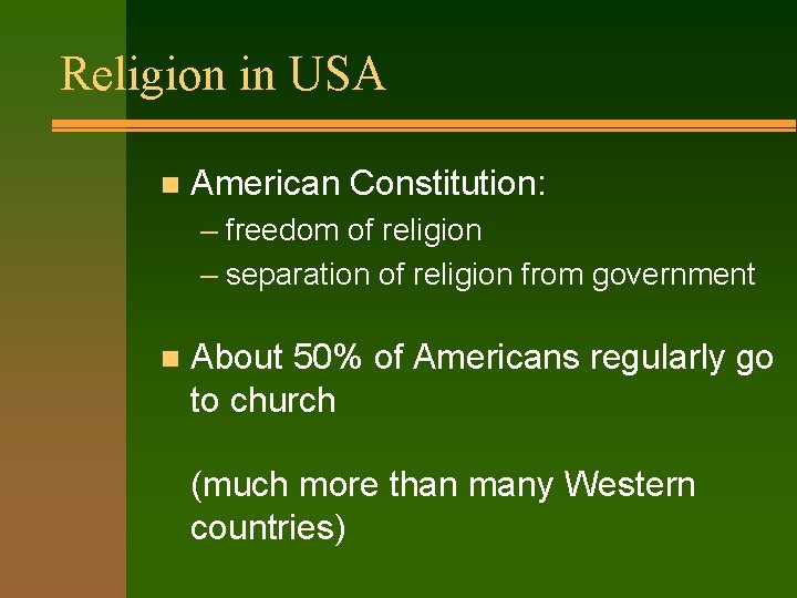 Religion in USA n American Constitution: – freedom of religion – separation of religion