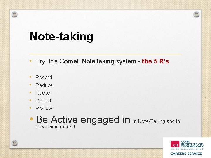 Note-taking • Try the Cornell Note taking system - the 5 R’s • •