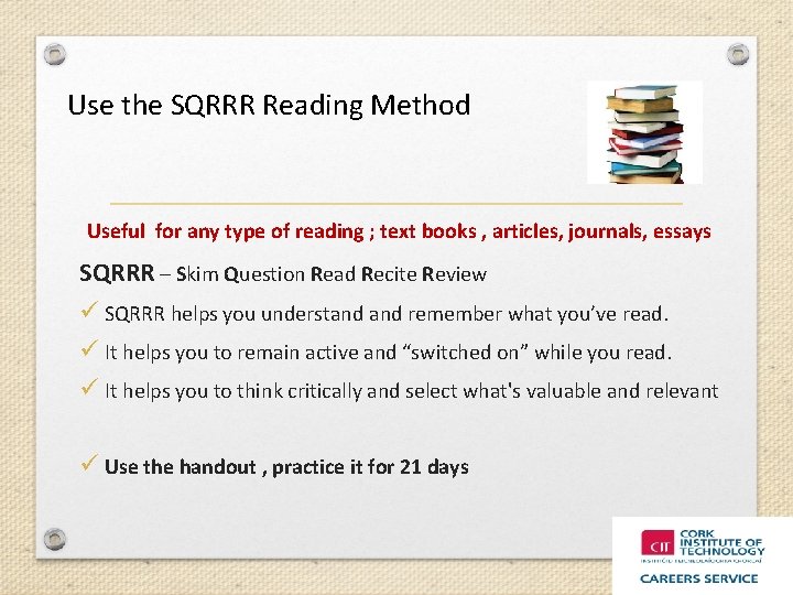 Use the SQRRR Reading Method Useful for any type of reading ; text books