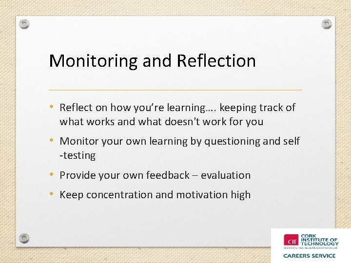 Monitoring and Reflection • Reflect on how you’re learning…. keeping track of what works