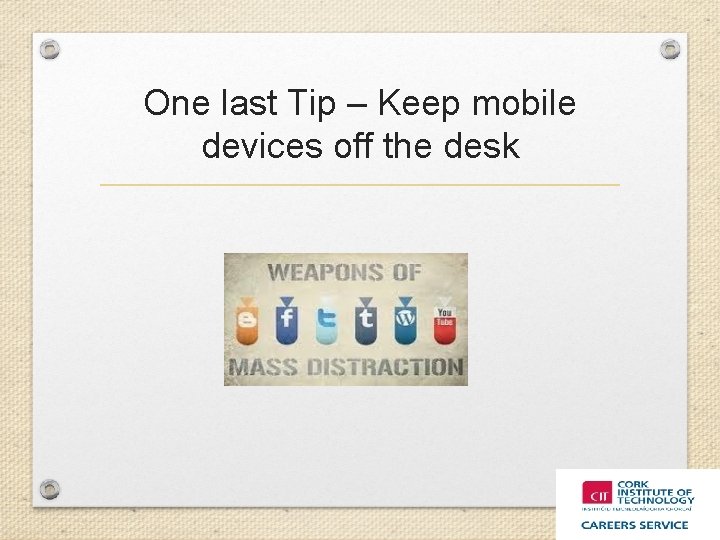 One last Tip – Keep mobile devices off the desk 