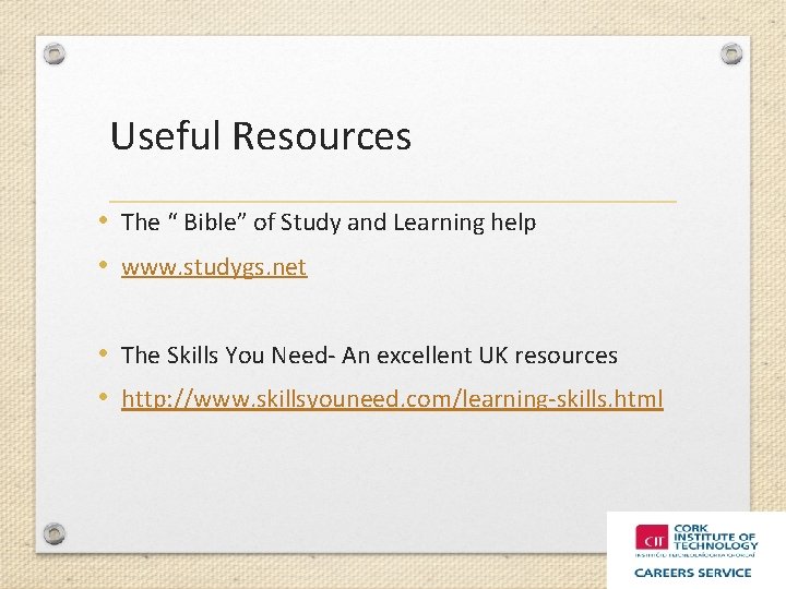 Useful Resources • The “ Bible” of Study and Learning help • www. studygs.