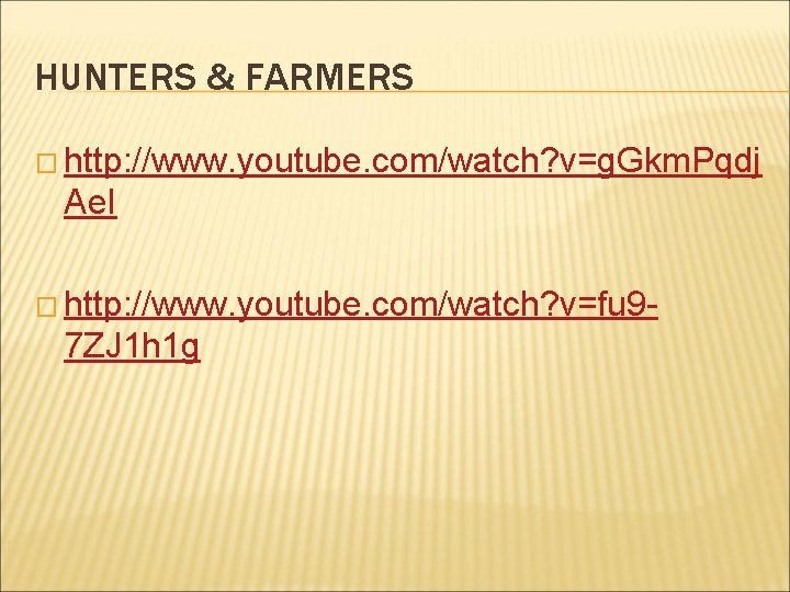 HUNTERS & FARMERS � http: //www. youtube. com/watch? v=g. Gkm. Pqdj Ae. I �